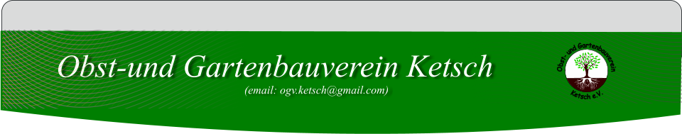 Obst-und Gartenbauverein Ketsch (email: ogv.ketsch@gmail.com)